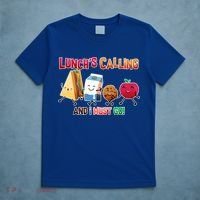 Lunch Is Calling And I Must Go T-Shirt thumb 5