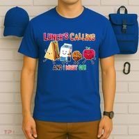 Lunch Is Calling And I Must Go T-Shirt thumb 6