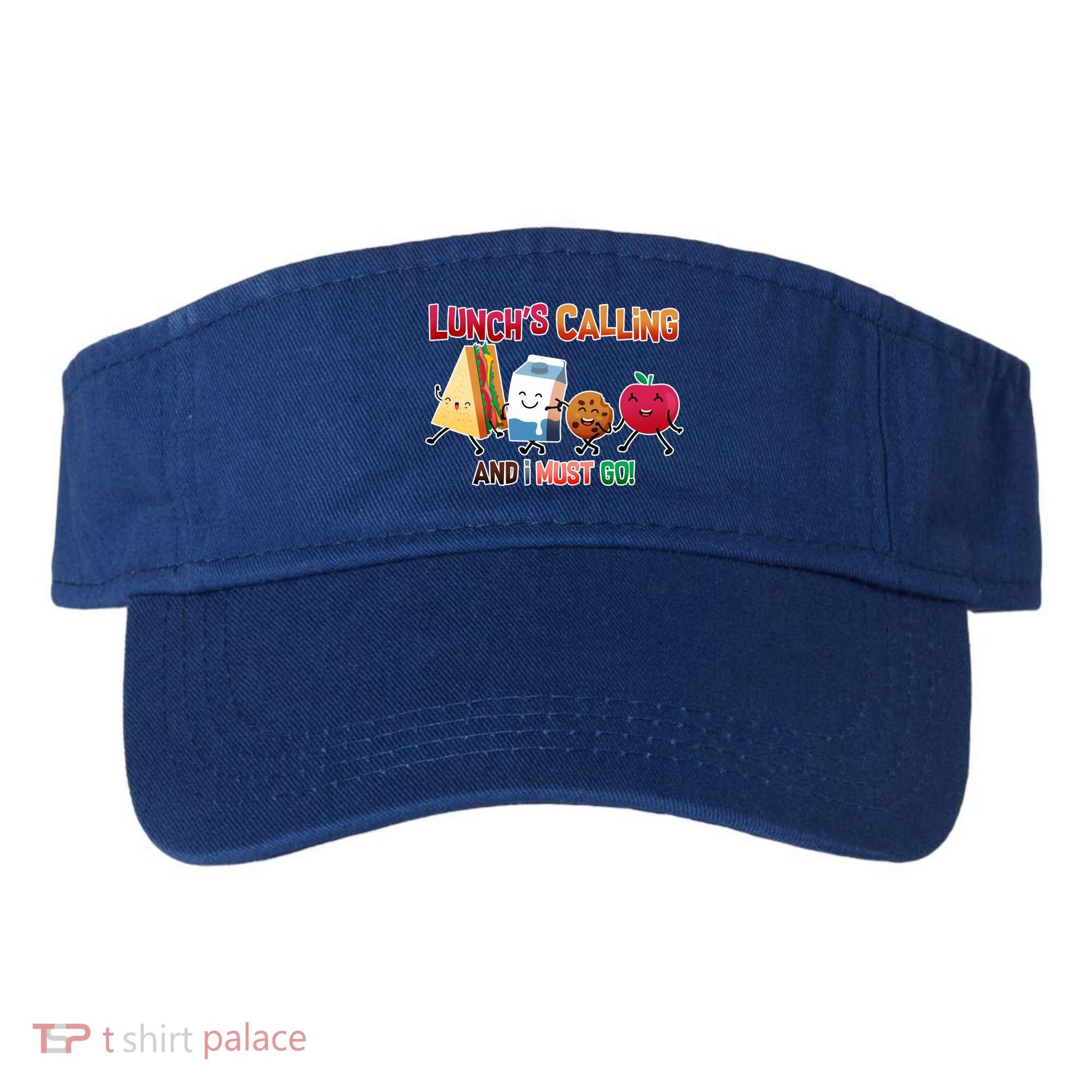 Lunch Is Calling And I Must Go Visor