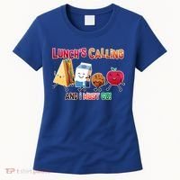Lunch Is Calling And I Must Go Women's T-Shirt thumb 0