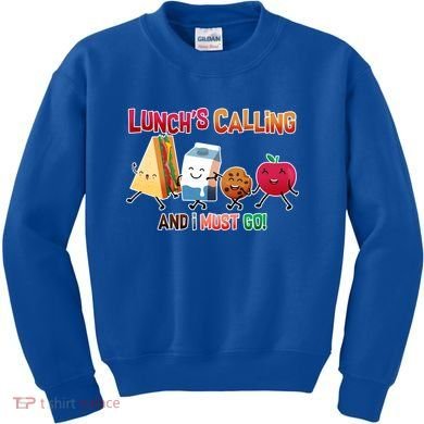 Lunch Is Calling And I Must Go Kids Sweatshirt