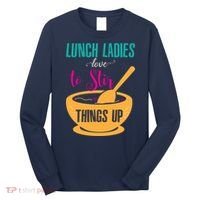 Lunch Ladies Love To Stir Things Up Long Sleeve Shirt thumb 0