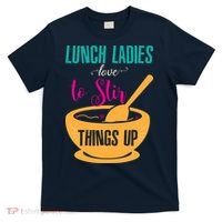 Lunch Ladies Love To Stir Things Up T-Shirt thumb 0