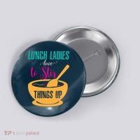 Lunch Ladies Love To Stir Things Up Button thumb 0