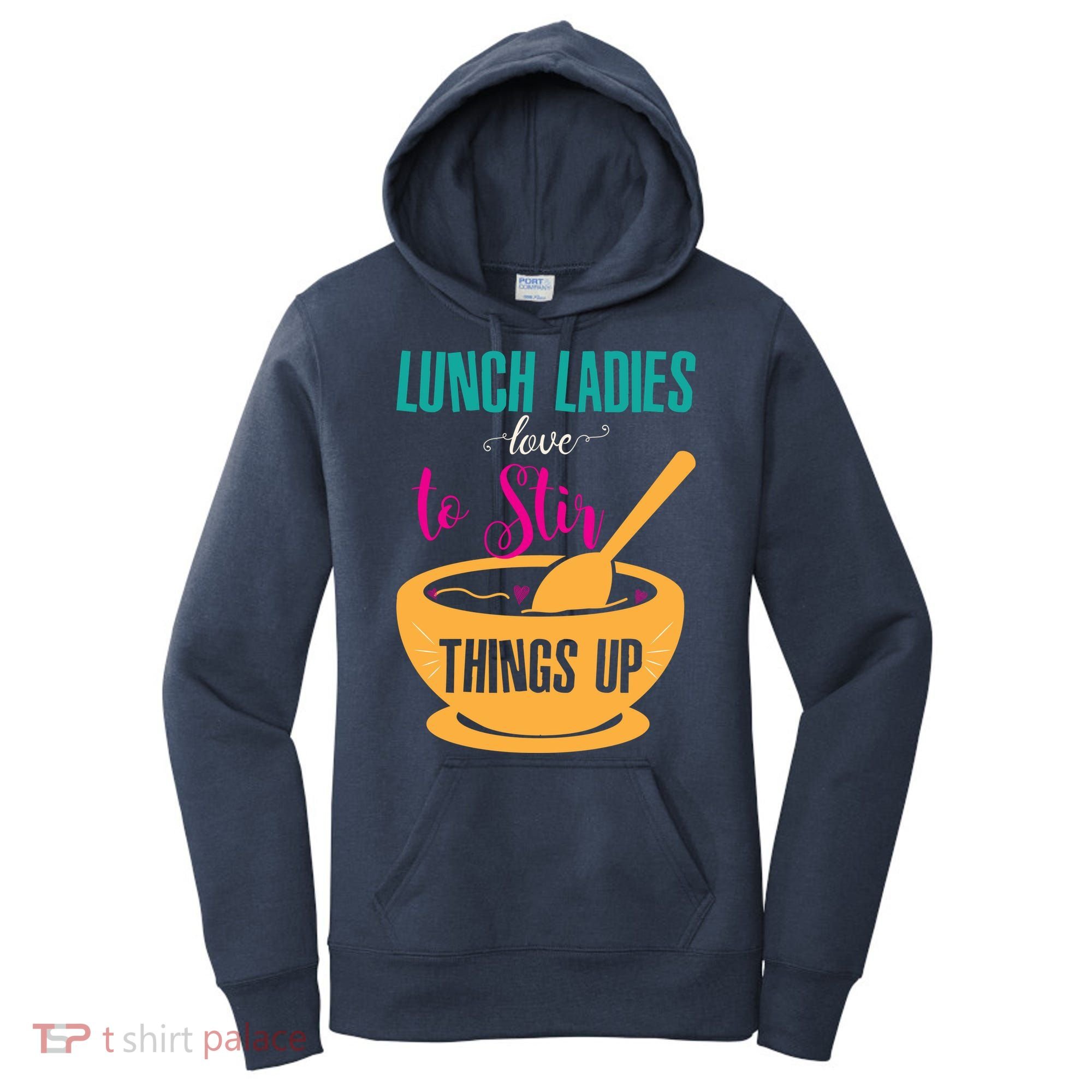 Lunch Ladies Love To Stir Things Up Women's Hoodie