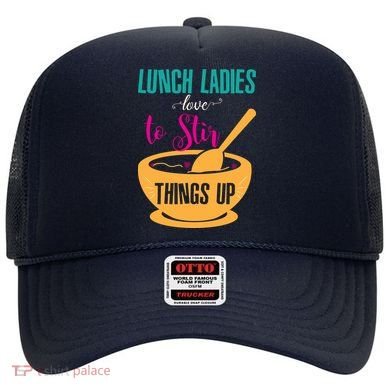 Lunch Ladies Love To Stir Things Up Hat