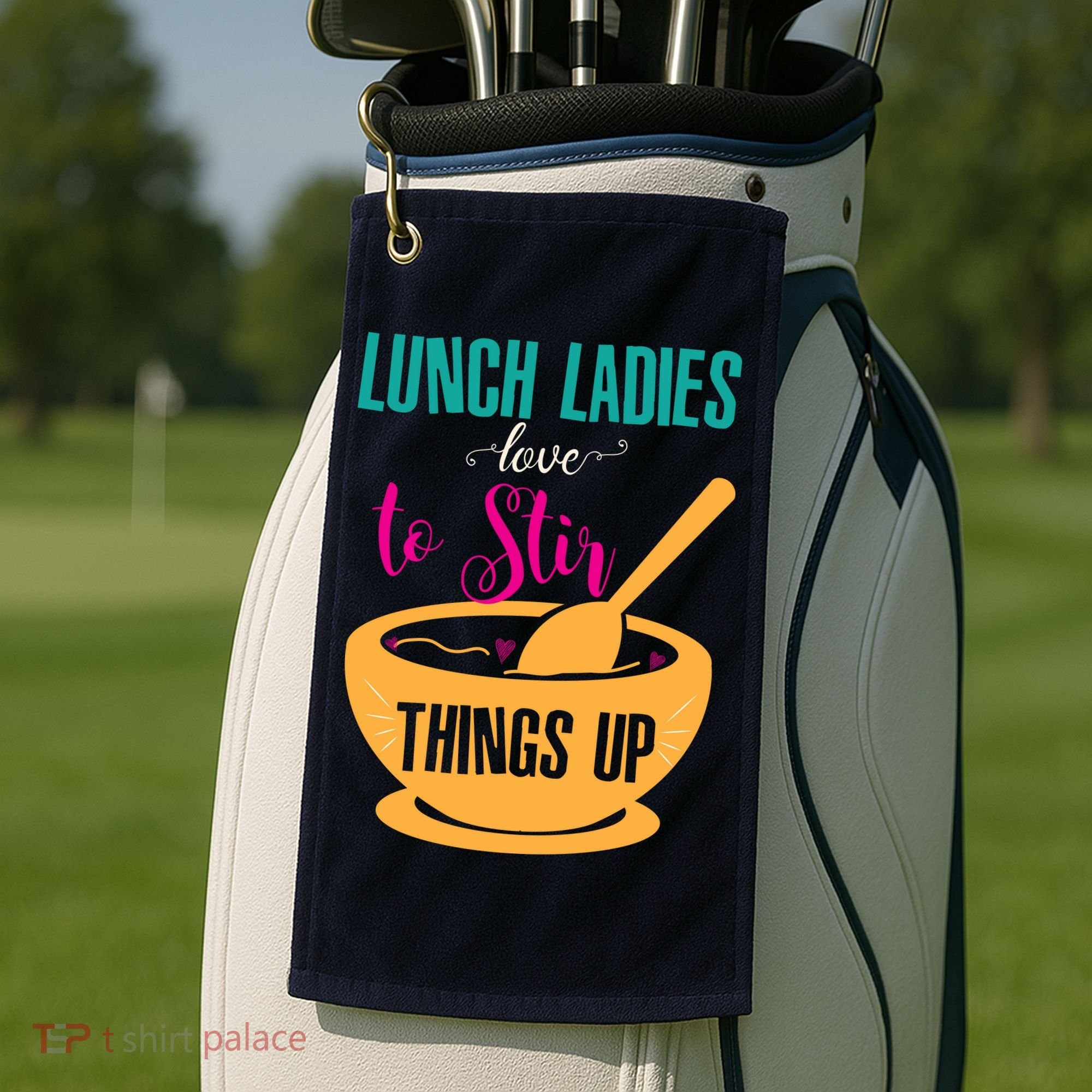 Lunch Ladies Love To Stir Things Up Golf Towel