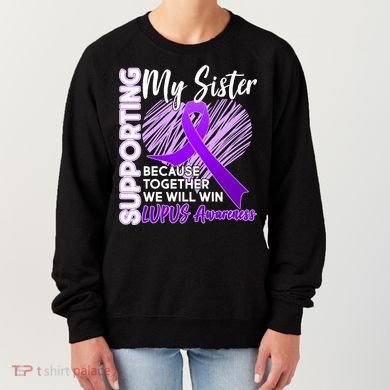 Lupus Awareness Love Support My Sister Women's Sweatshirt