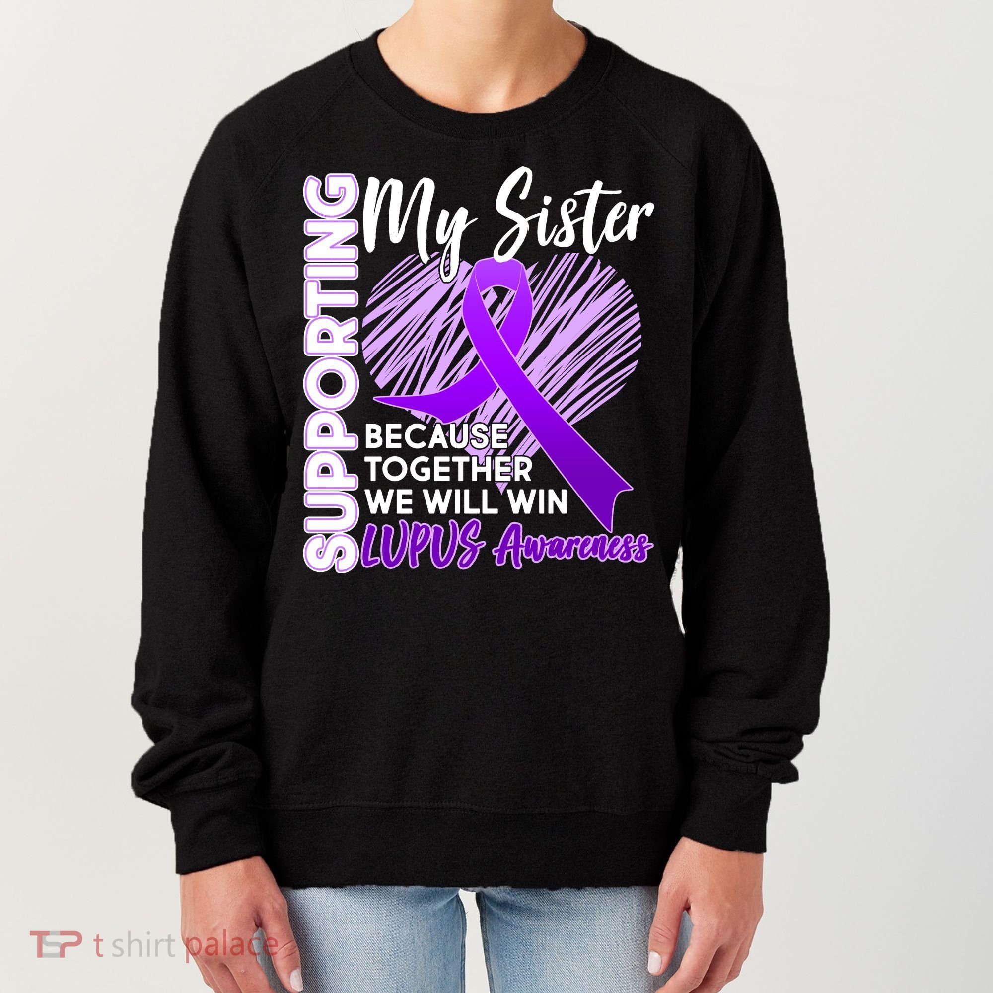 Lupus Awareness Love Support My Sister Women's Sweatshirt