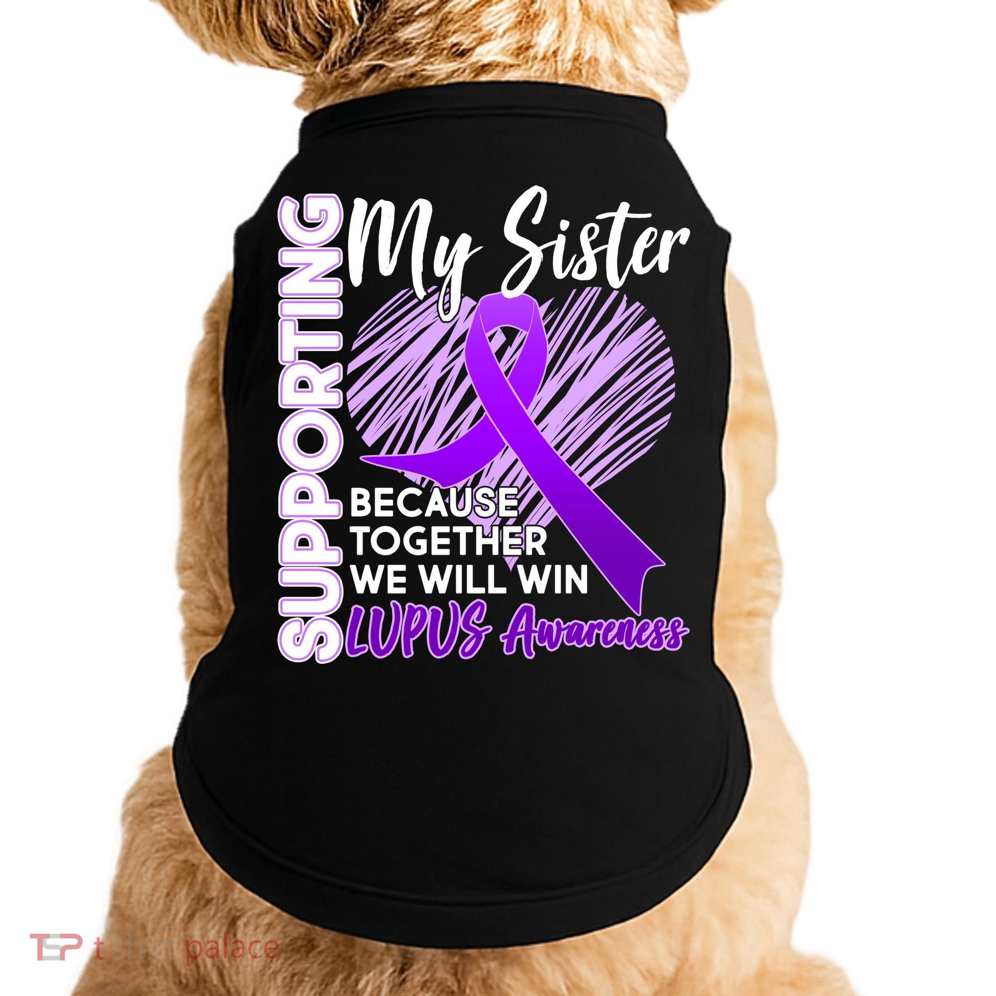 Lupus Awareness Love Support My Sister Doggie Tank