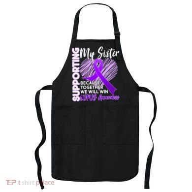 Lupus Awareness Love Support My Sister Apron