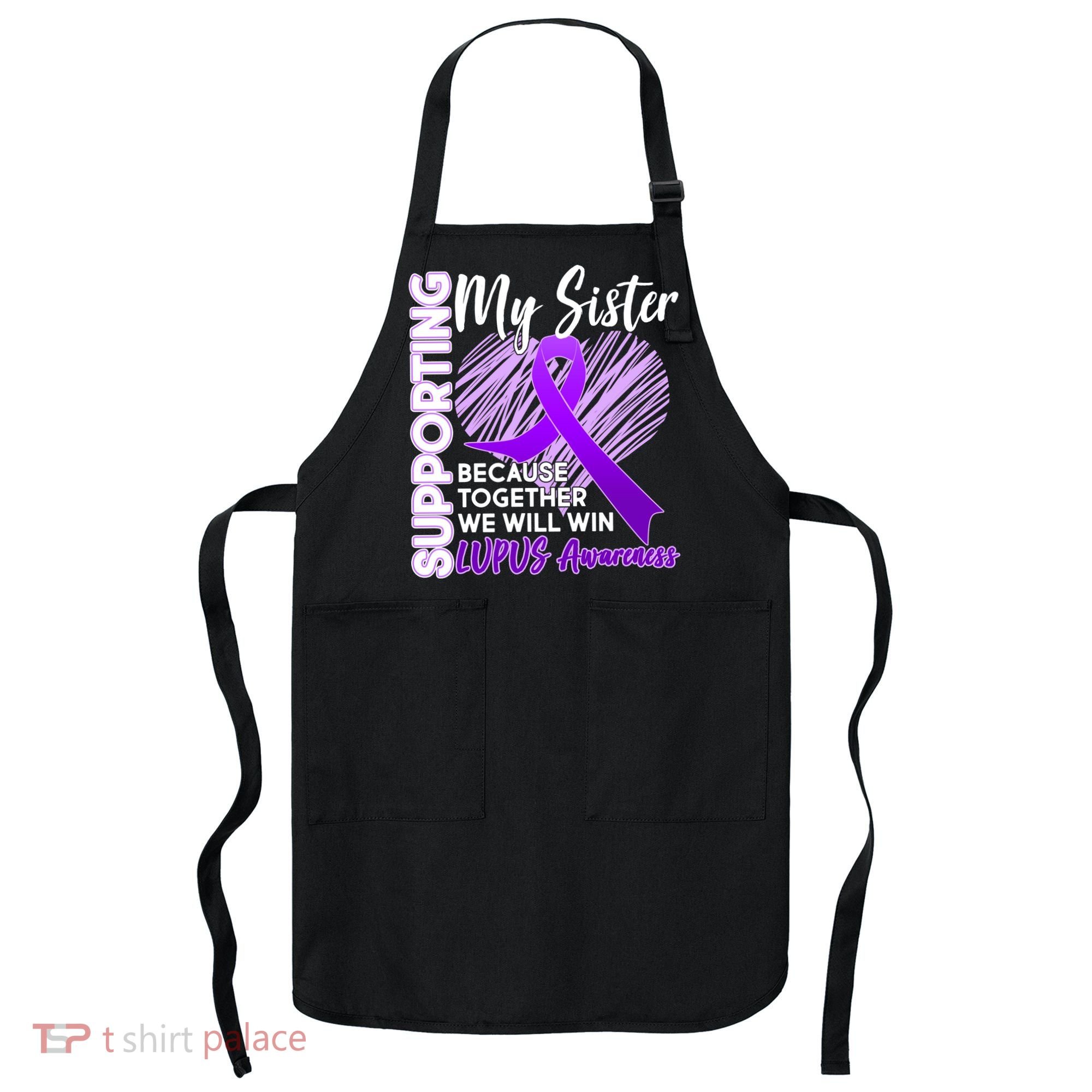 Lupus Awareness Love Support My Sister Apron