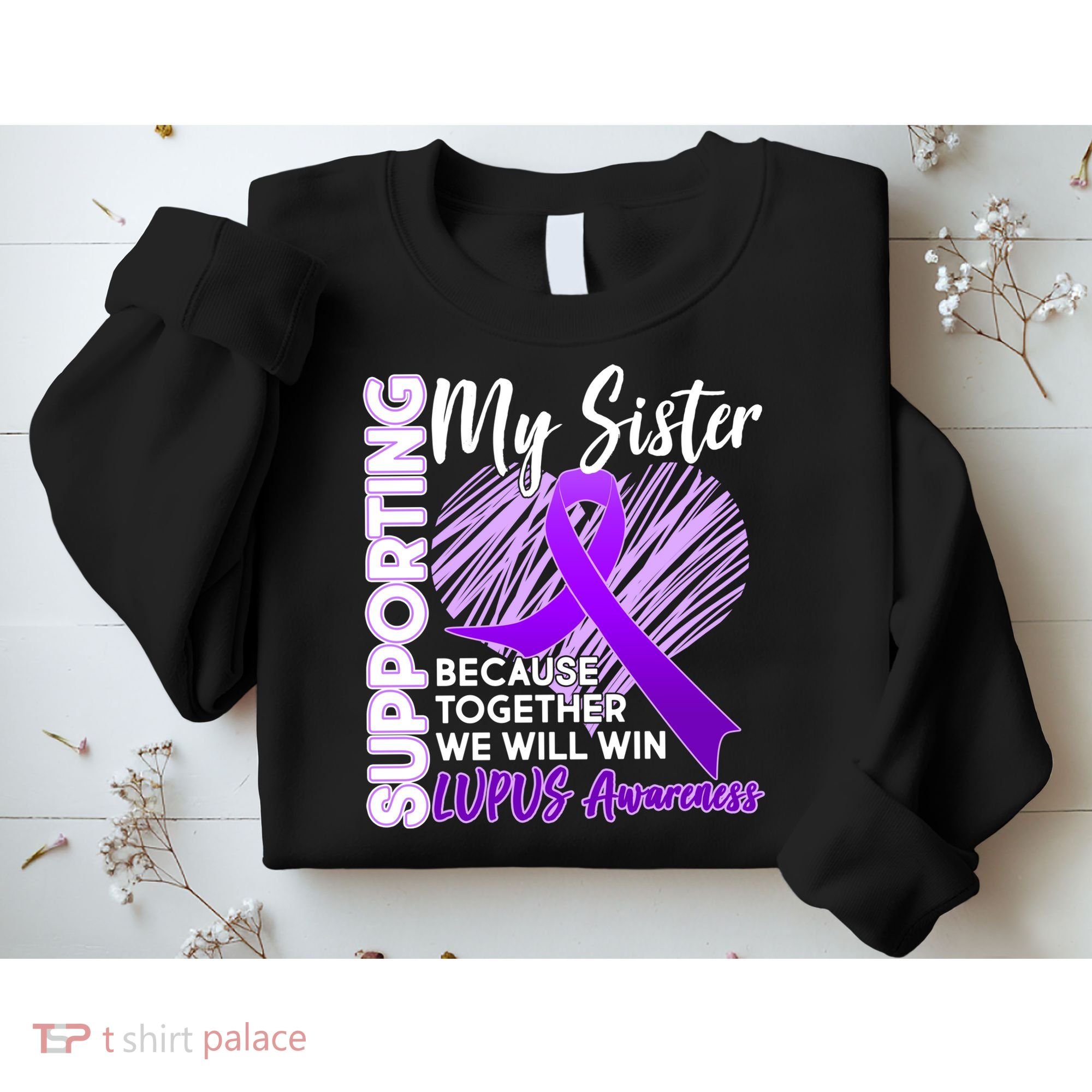 Lupus Awareness Love Support My Sister Sweatshirt