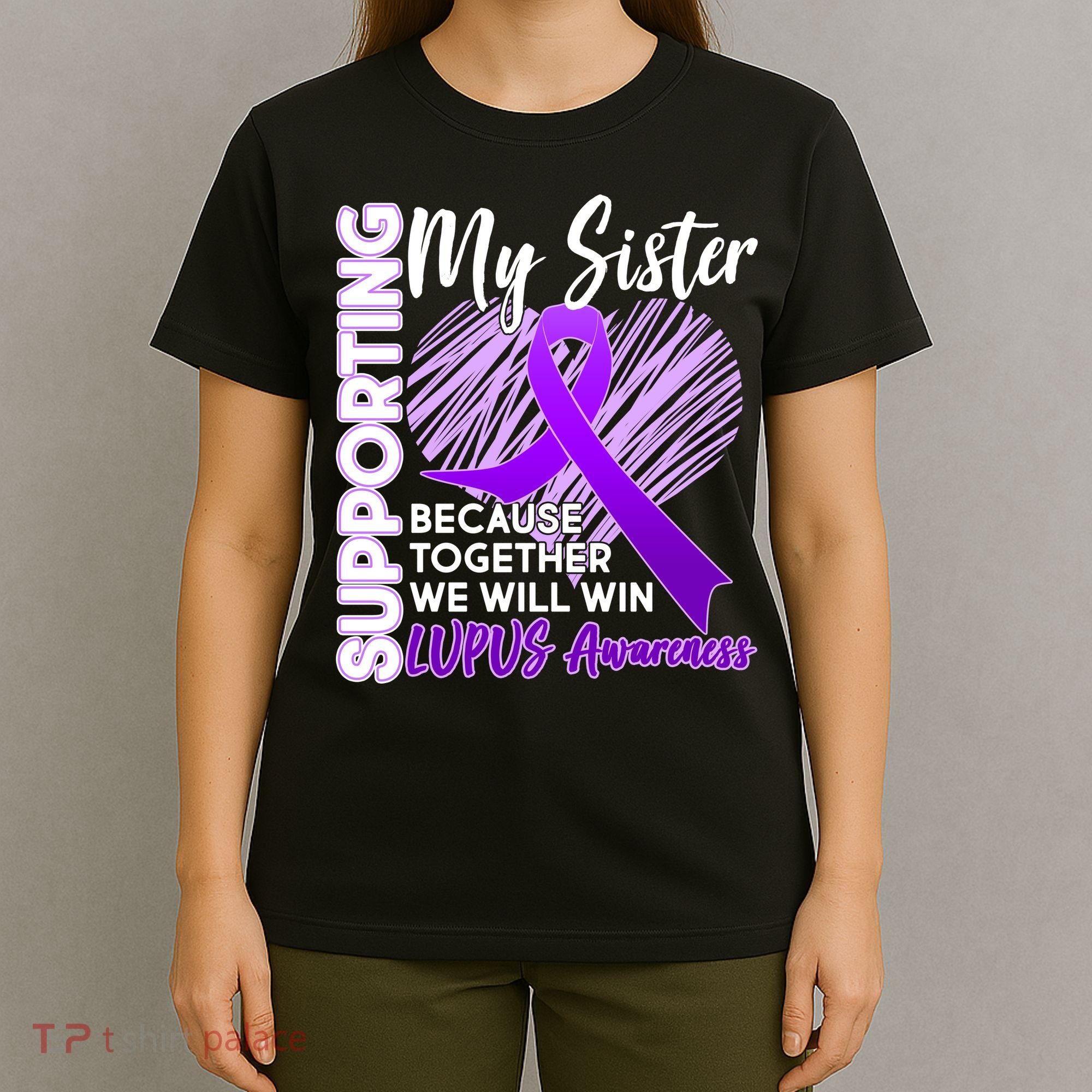 Lupus Awareness Love Support My Sister T-Shirt