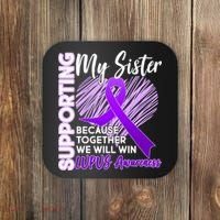 Lupus Awareness Love Support My Sister Coaster thumb 0