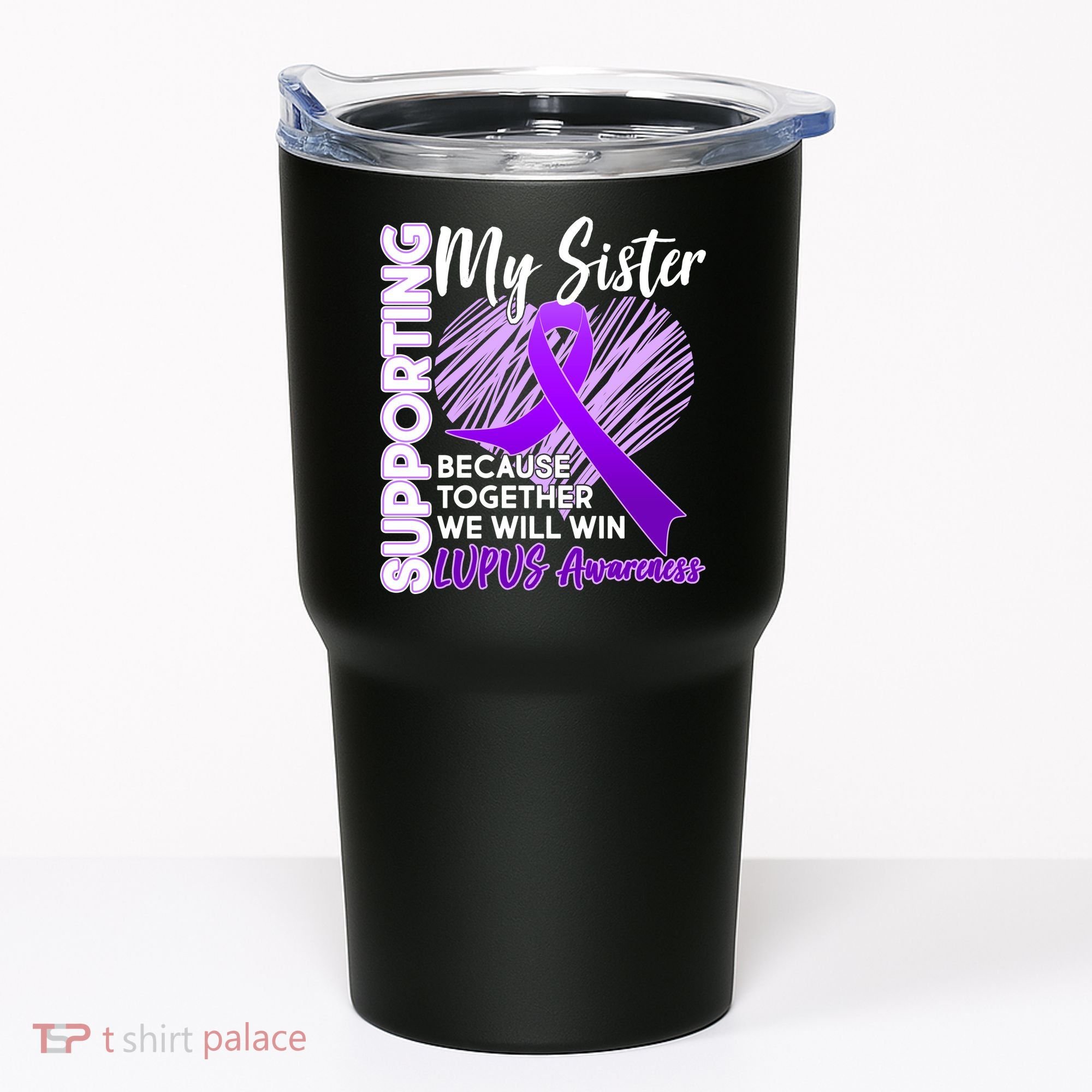 Lupus Awareness Love Support My Sister Tumbler