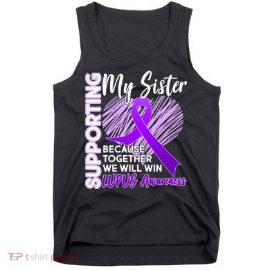 Lupus Awareness Love Support My Sister Tank Top