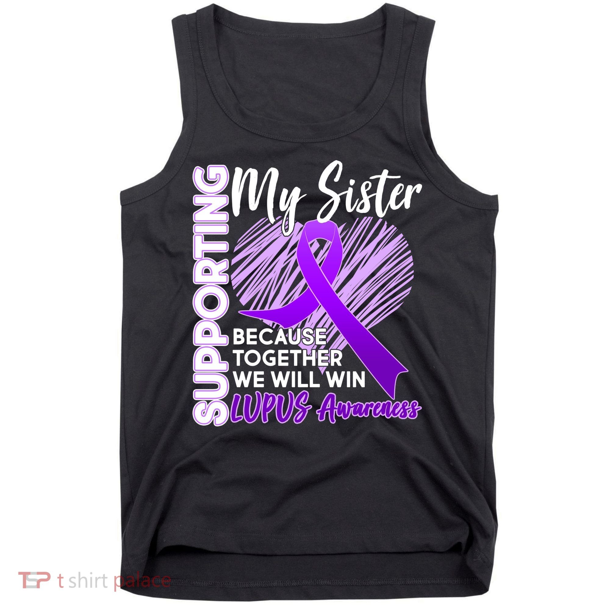 Lupus Awareness Love Support My Sister Tank Top