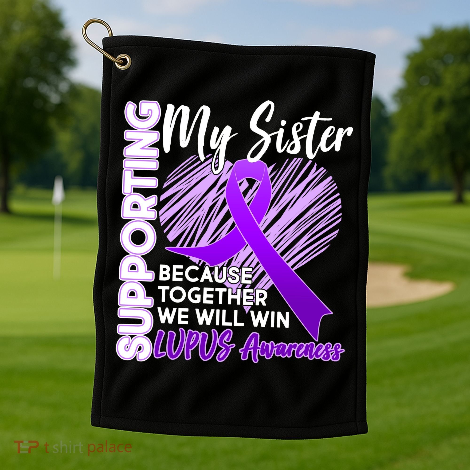 Lupus Awareness Love Support My Sister Golf Towel