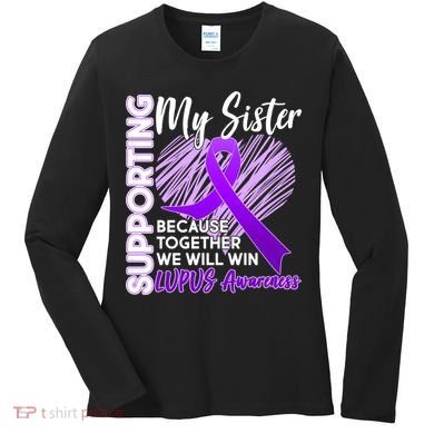 Lupus Awareness Love Support My Sister Women's Long Sleeve Shirt