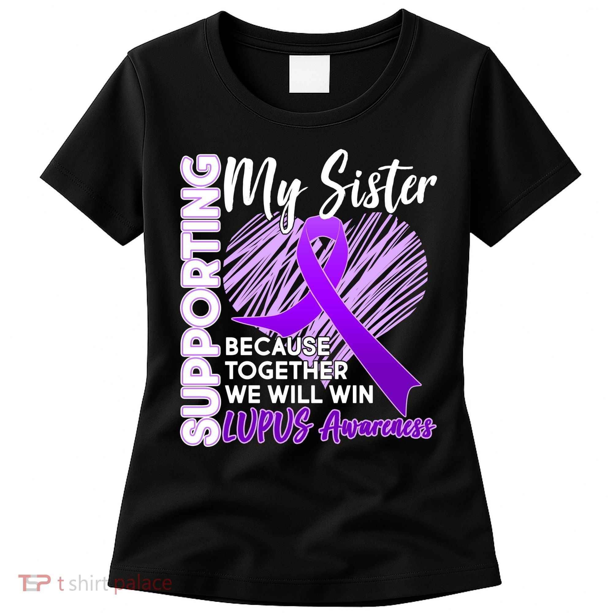 Lupus Awareness Love Support My Sister Women's T-Shirt