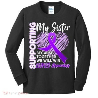 Lupus Awareness Love Support My Sister Kids Long Sleeve Shirt