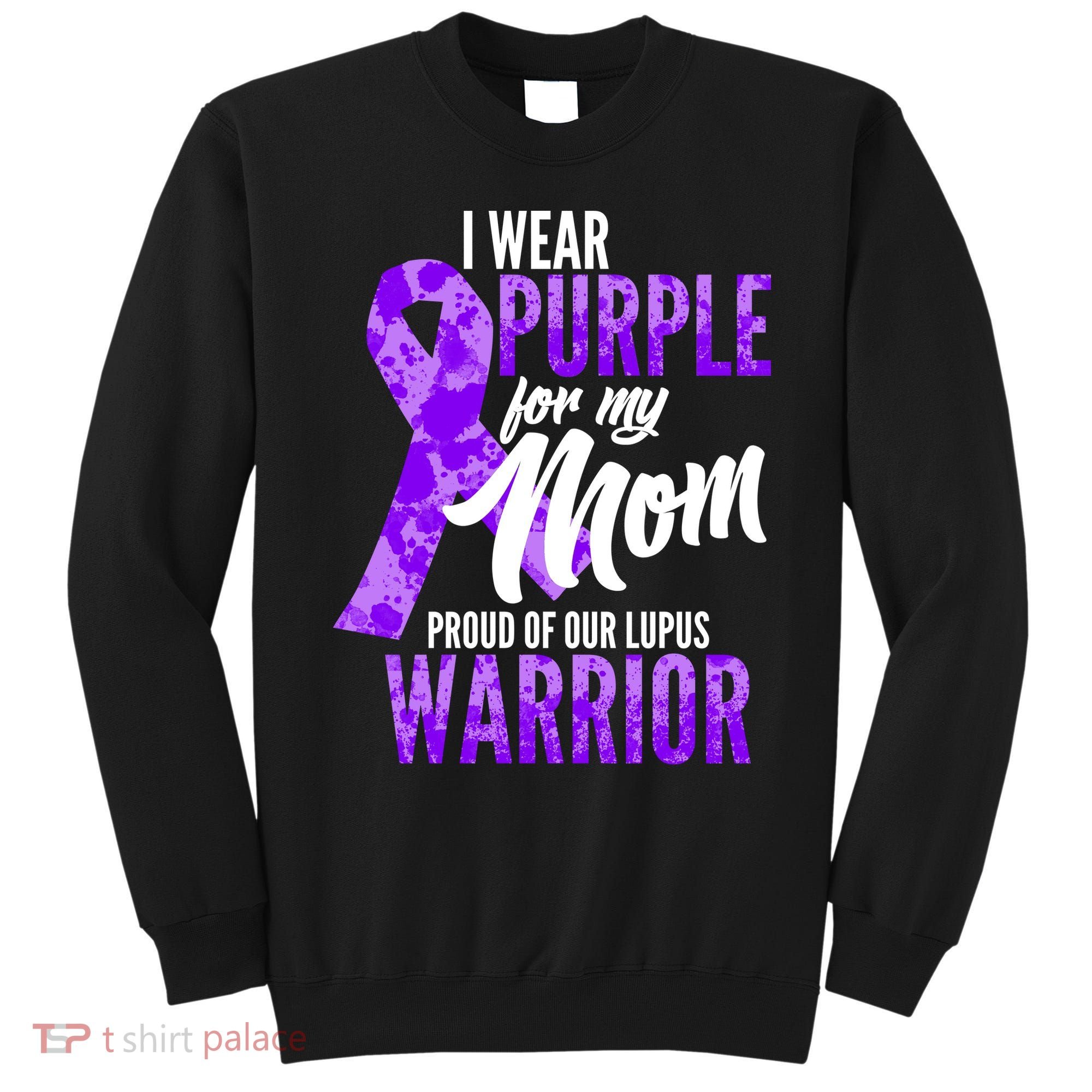 Lupus Warrior Wear Purple For My Mom Sweatshirt