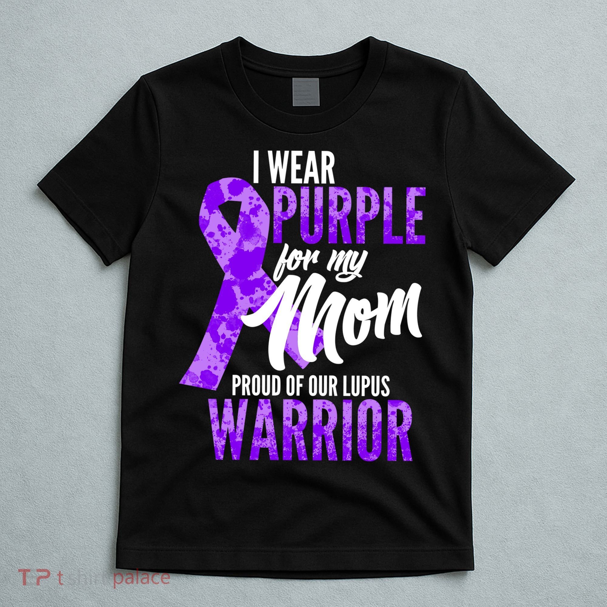 Lupus Warrior Wear Purple For My Mom T-Shirt
