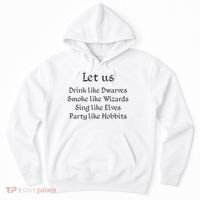Let Us Sing Like Elves Party Like Hobbits Hoodie thumb 0