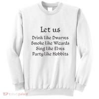 Let Us Sing Like Elves Party Like Hobbits Sweatshirt thumb 0