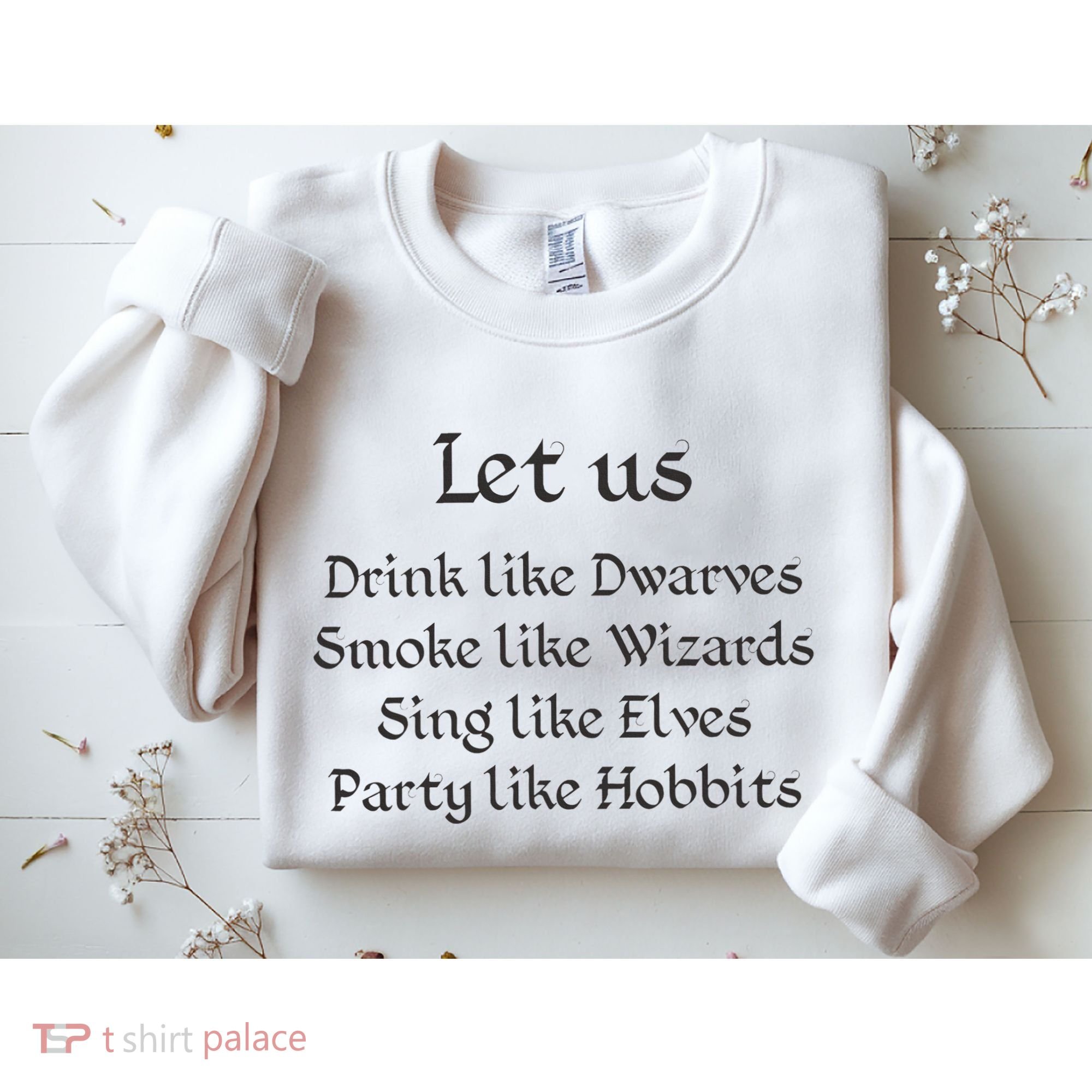 Let Us Sing Like Elves Party Like Hobbits Sweatshirt