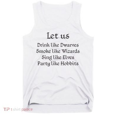 Let Us Sing Like Elves Party Like Hobbits Tank Top
