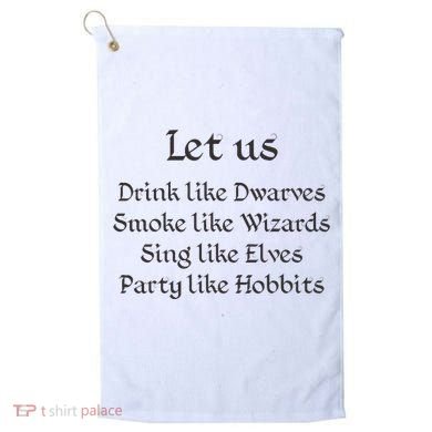 Let Us Sing Like Elves Party Like Hobbits Golf Towel