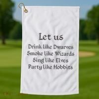 Let Us Sing Like Elves Party Like Hobbits Golf Towel thumb 1