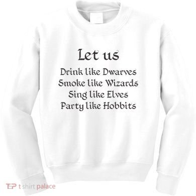 Let Us Sing Like Elves Party Like Hobbits Kids Sweatshirt