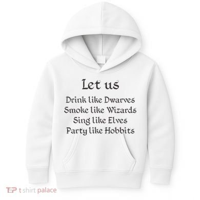 Let Us Sing Like Elves Party Like Hobbits Kids Hoodie