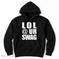 Lol @ Ur Swag Fun Dank Meme Drip Style Joke Hoodie thumb 0