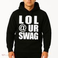 Lol @ Ur Swag Fun Dank Meme Drip Style Joke Hoodie thumb 2