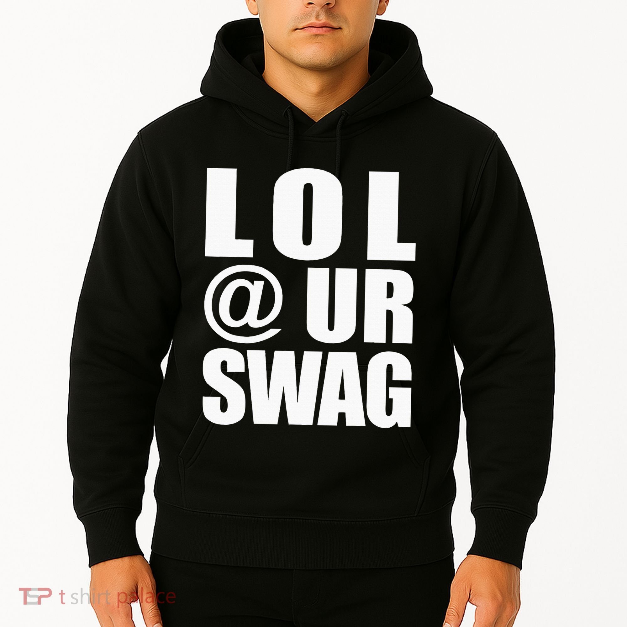 Lol @ Ur Swag Fun Dank Meme Drip Style Joke Hoodie