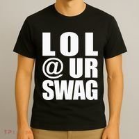 Lol @ Ur Swag Fun Dank Meme Drip Style Joke T-Shirt thumb 3