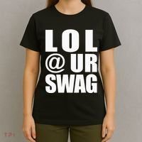 Lol @ Ur Swag Fun Dank Meme Drip Style Joke T-Shirt thumb 4