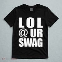 Lol @ Ur Swag Fun Dank Meme Drip Style Joke T-Shirt thumb 5