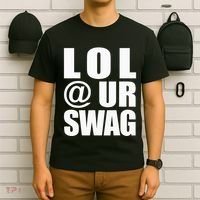 Lol @ Ur Swag Fun Dank Meme Drip Style Joke T-Shirt thumb 6