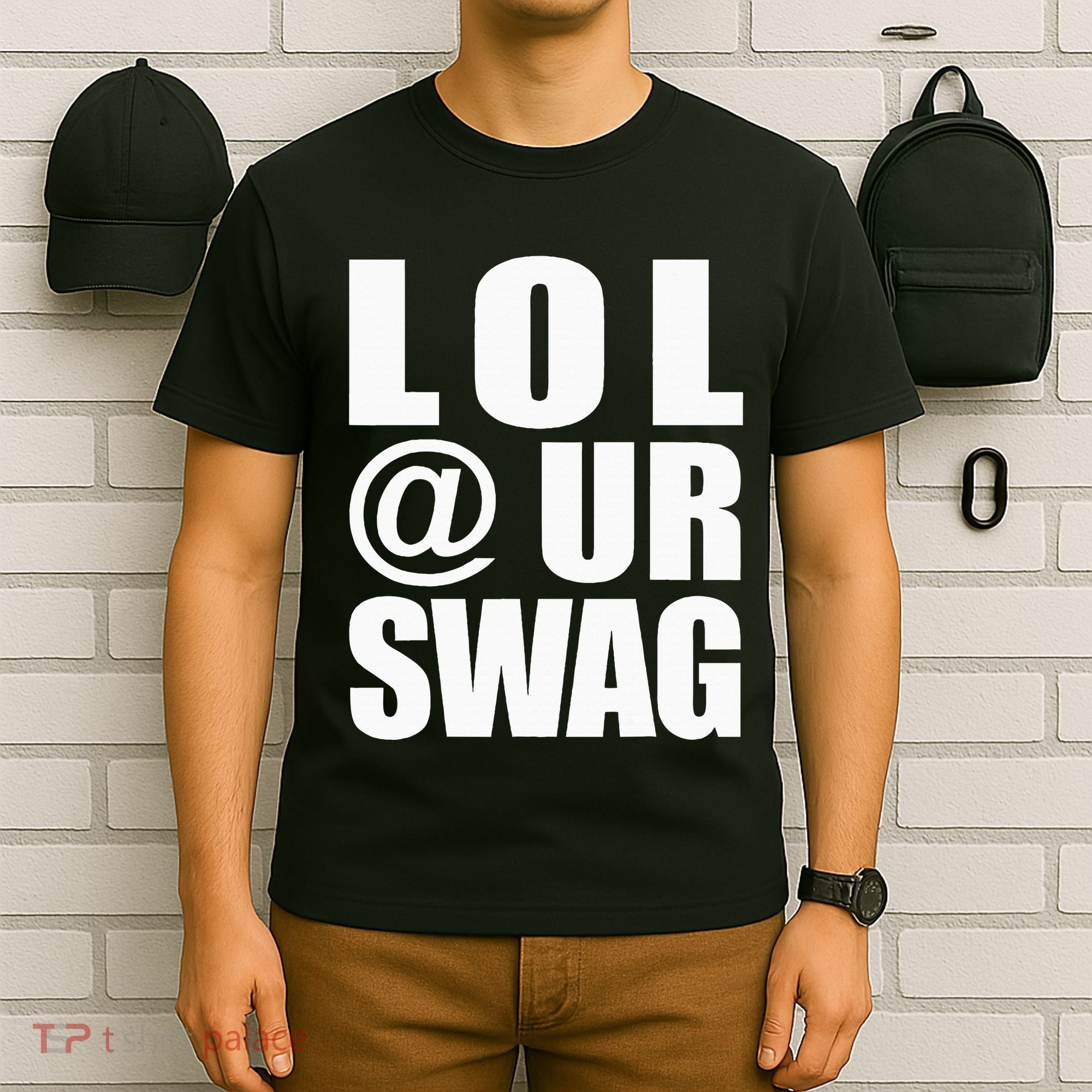 Lol @ Ur Swag Fun Dank Meme Drip Style Joke T-Shirt
