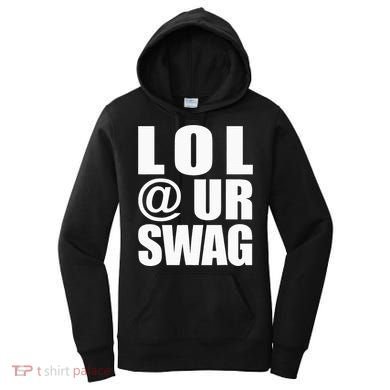 Lol @ Ur Swag Fun Dank Meme Drip Style Joke Women's Hoodie