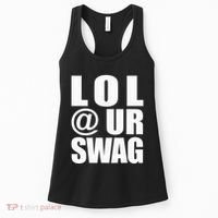 Lol @ Ur Swag Fun Dank Meme Drip Style Joke Women's Tank Top thumb 0