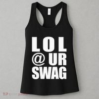 Lol @ Ur Swag Fun Dank Meme Drip Style Joke Women's Tank Top thumb 3