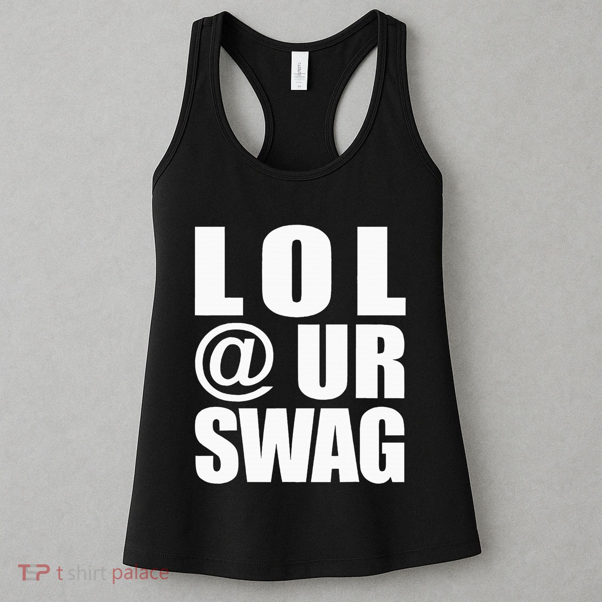Lol @ Ur Swag Fun Dank Meme Drip Style Joke Women's Tank Top