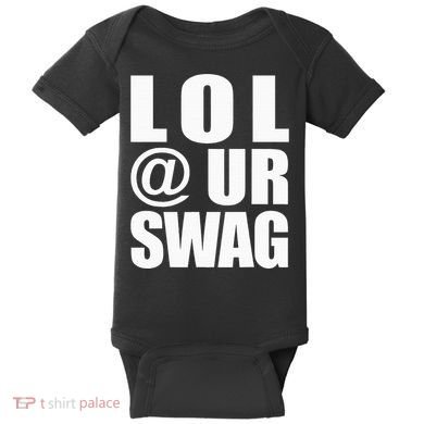 Lol @ Ur Swag Fun Dank Meme Drip Style Joke Baby Bodysuit