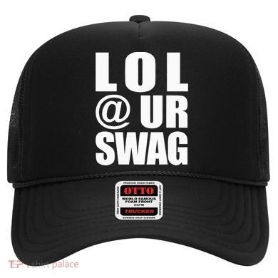 Lol @ Ur Swag Fun Dank Meme Drip Style Joke Hat